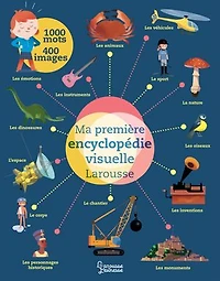 Ma première encyclopédie visuelle Larousse: 1.000 mots, 400 images