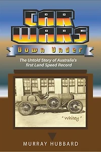 Car Wars Down Under: The Untold Story of Australia's First Land Speed Record