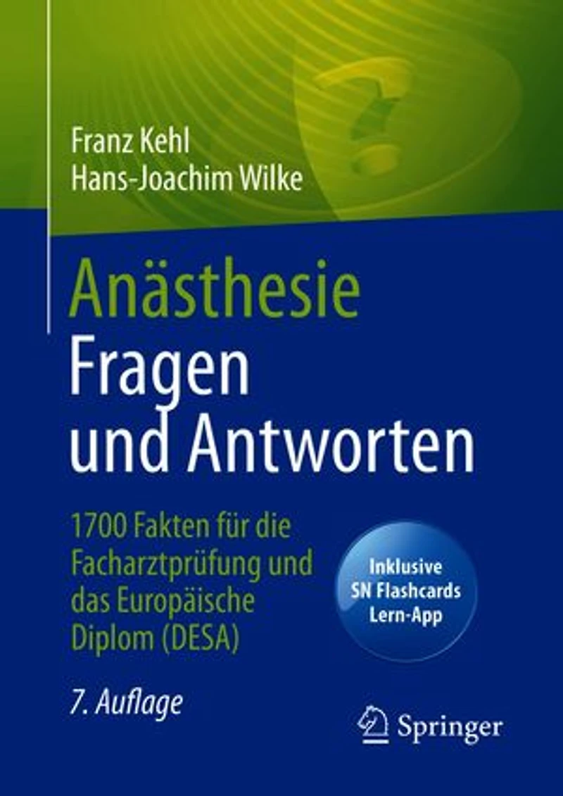 Anästhesie Fragen und Antworten: 1700 Fakten für die Facharztprüfung das Europäische Diplom (DESA)