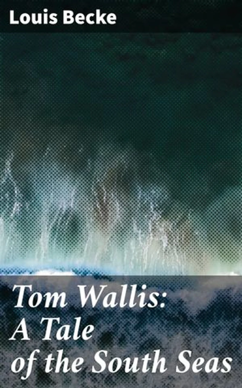 Tom Wallis: A Tale of the South Seas: Exploring Culture and Conflict in the South Pacific