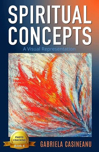 Spiritual Concepts: A Visual Representation: Photo-Coaching
