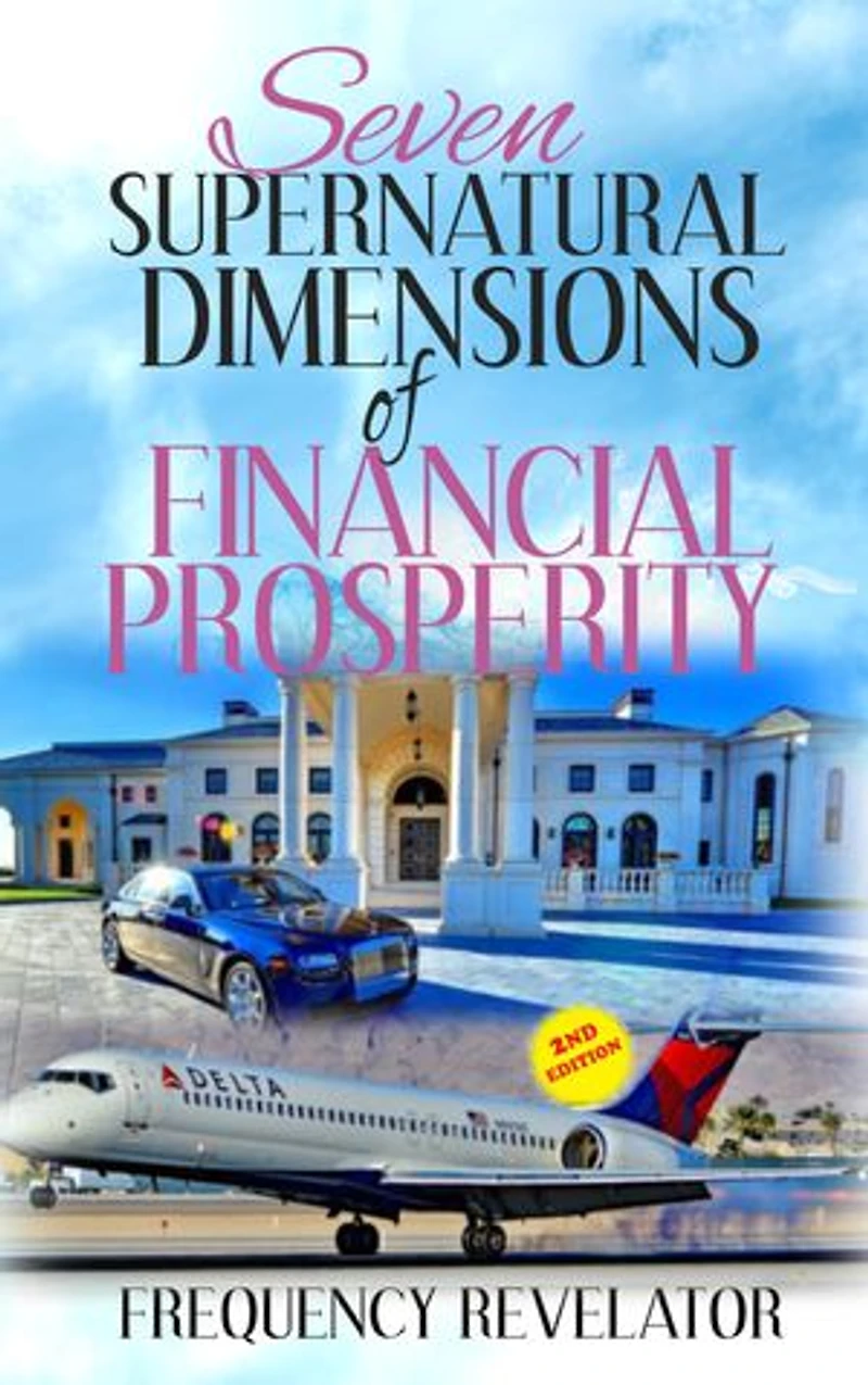SEVEN SUPERNATURAL DIMENSIONS OF FINANCIAL PROSPERITY