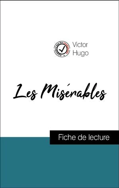 Analyse de l'œuvre : Les Misérables (résumé et fiche de lecture plébiscités par les enseignants sur fichedelecture.fr)