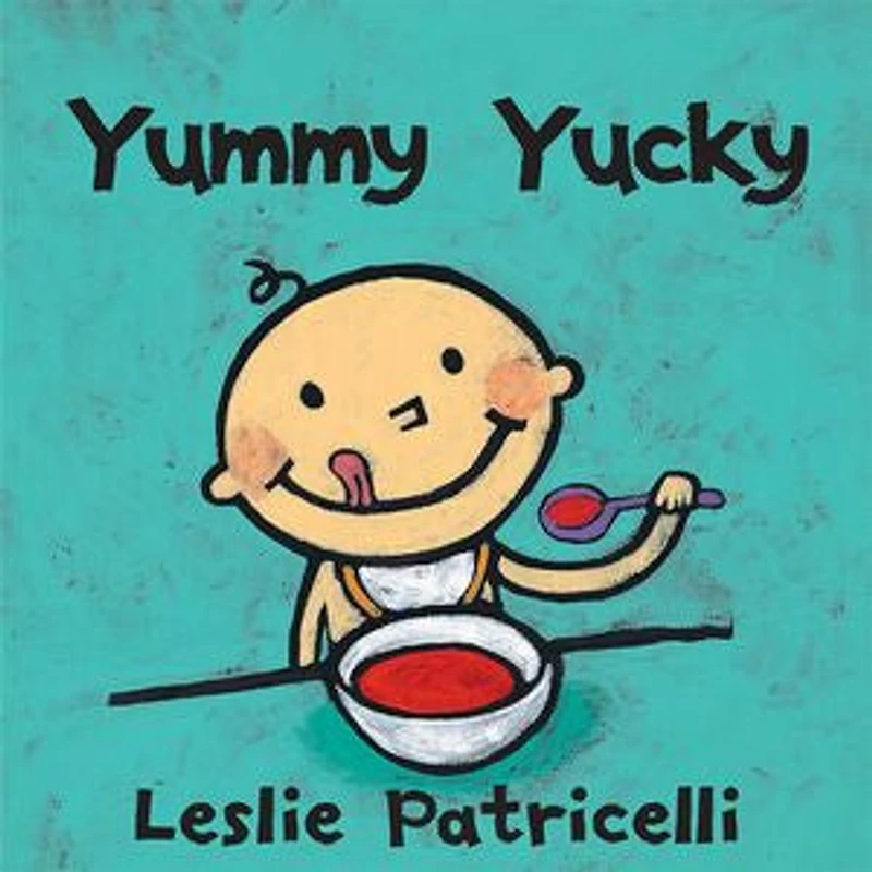 Yummy Yucky: (An Eating Habits Concept Book of Opposite Tastes and Textures for Babies Toddlers)