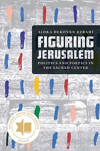 Figuring Jerusalem: Politics And Poetics The Sacred Center