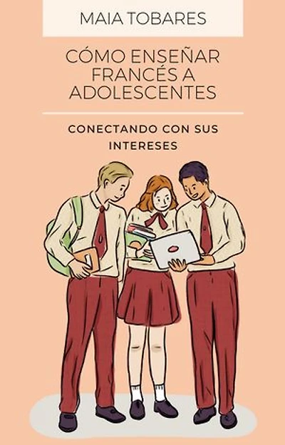 Cómo Enseñar Francés a Adolescentes: Conectando con sus Intereses
