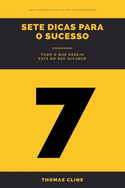 7 dicas para o sucesso: Tudo o que deseja está a seu alcance