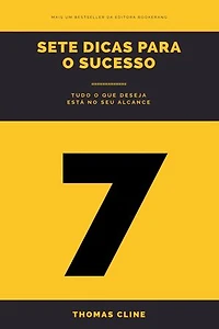 7 dicas para o sucesso: Tudo o que deseja está a seu alcance