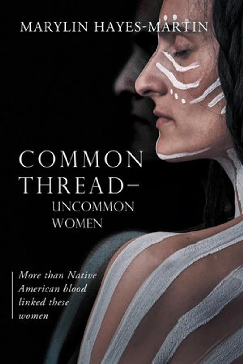 Common Thread-Uncommon Women: More than Native American blood linked these women
