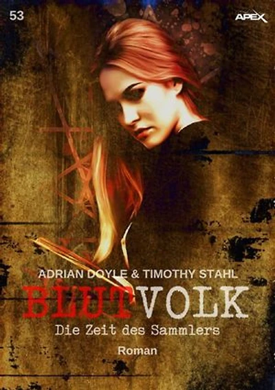 BLUTVOLK, Band 53: DIE ZEIT DES SAMMLERS: Die große Vampir-Saga von Adrian Doyle & Timothy Stahl