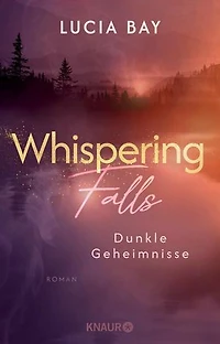 Whispering Falls - Dunkle Geheimnisse: Roman