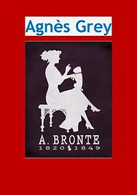 Agnès Grey: Edition Intégrale - Version Entièrement Illustrée