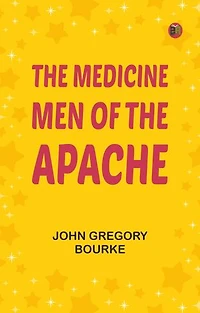 The Medicine-Men of the Apache