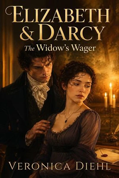 Elizabeth and Darcy: The Widow's Wager: A Pride and Prejudice Variation: Elizabeth and Darcy, #1