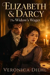 Elizabeth and Darcy: The Widow's Wager: A Pride and Prejudice Variation: Elizabeth and Darcy, #1