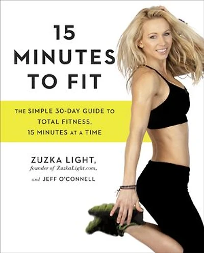 15 Minutes to Fit: The Simple 30-Day Guide Total Fitness, At A Time