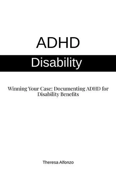 ADHD Disability - Winning Your Case: Documenting ADHD for Disability Benefits: 0.3, #1