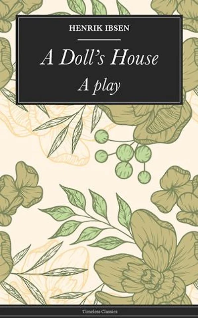 A Doll's House: A play