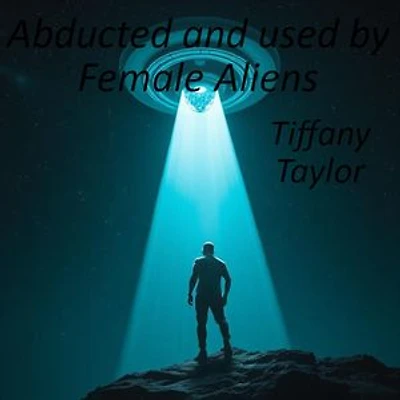 Abducted and Used by Female Aliens