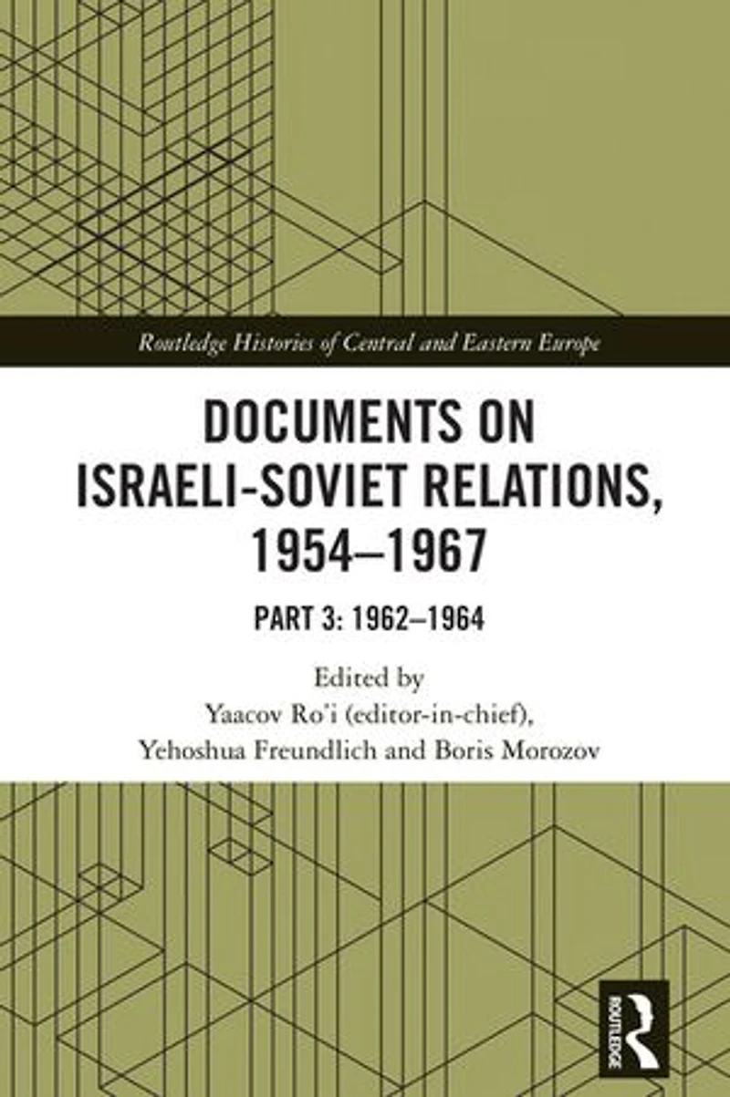 Documents on Israeli-Soviet Relations, 1954-1967: Part 3: 1962-1964