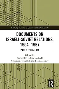 Documents on Israeli-Soviet Relations, 1954-1967: Part 3: 1962-1964
