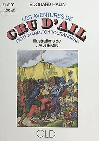 Les aventures de Cru d'Ail : petit marmiton tourangeau