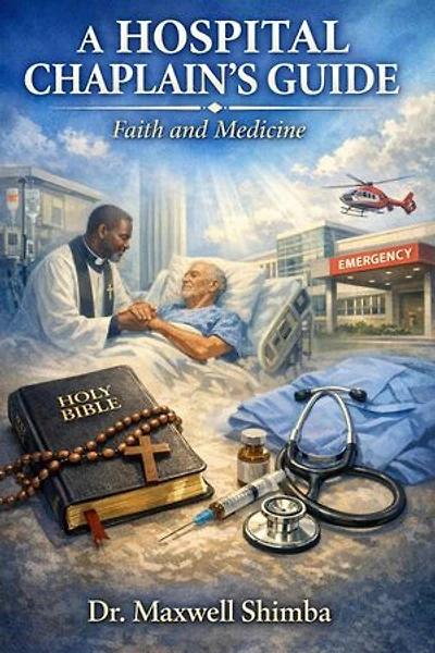 A HOSPITAL CHAPLAIN'S GUIDE: Faith and Medicine