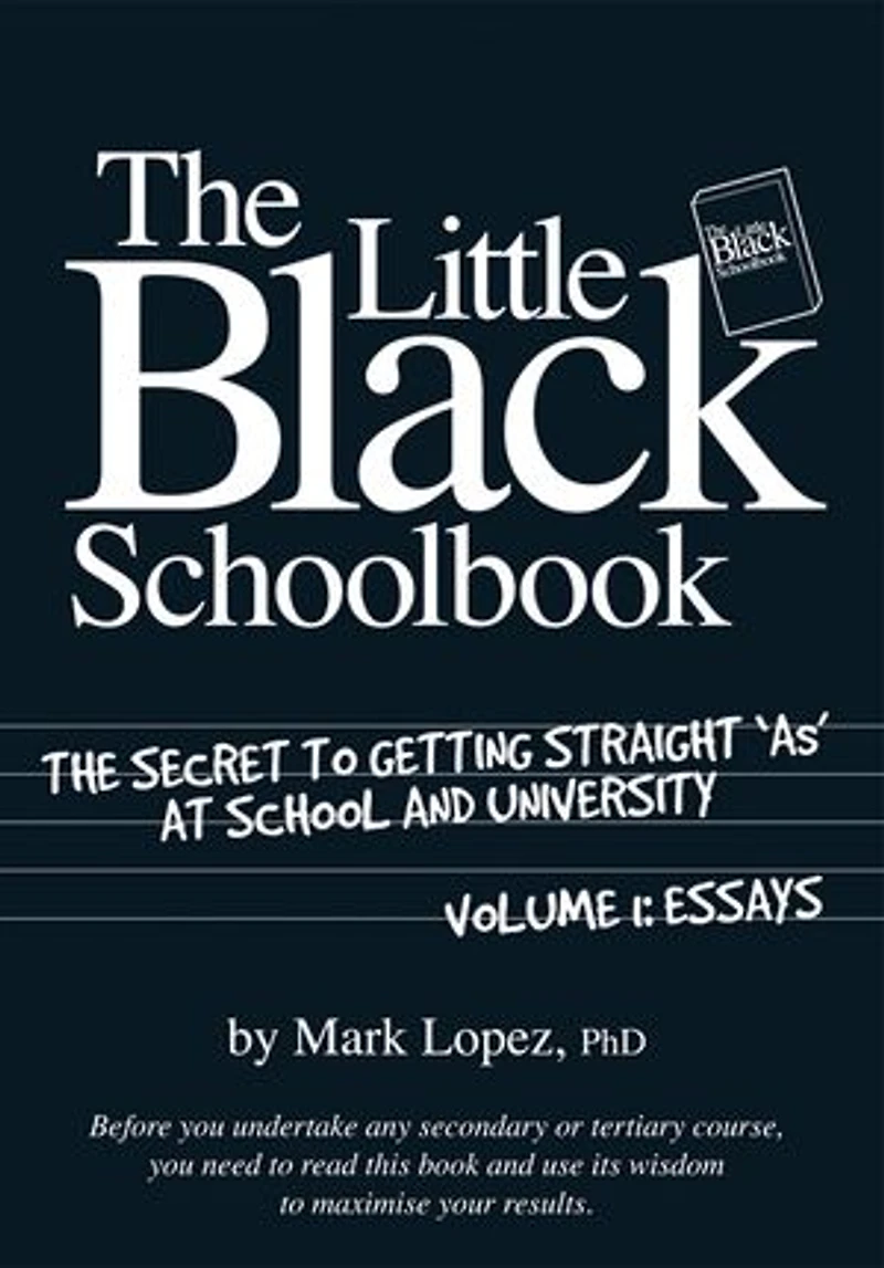 The Little Black Schoolbook: The Secret to Getting Straight 'As' at School and University