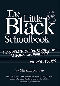 The Little Black Schoolbook: The Secret to Getting Straight 'As' at School and University