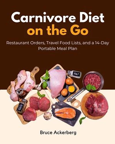 Carnivore Diet on the Go: Restaurant Orders, Travel Food Lists
