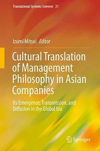 Cultural Translation Of Management Philosophy Asian Companies: Its Emergence, Transmission, And Diffusion The Global Era