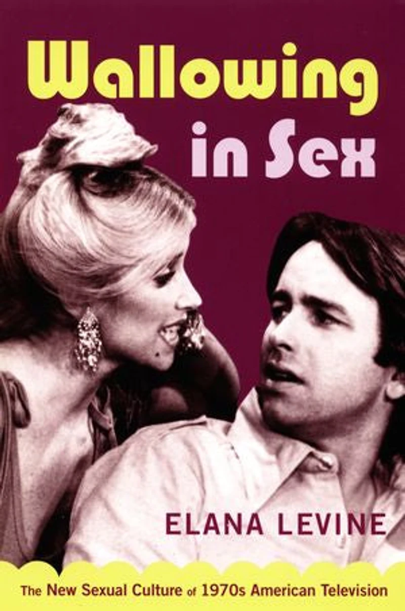 Wallowing Sex: The New Sexual Culture of 1970s American Television