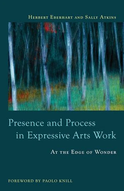 Presence and Process Expressive Arts Work: At the Edge of Wonder