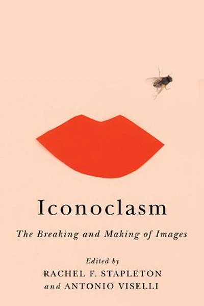 Iconoclasm: The Breaking and Making of Images