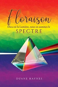 Floraison: Dieu est la Lumière, nous en sommes le Spectre