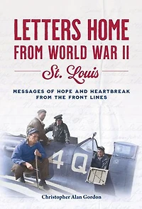 Letters Home from World War II: St. Louis