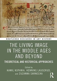 the Living Image Middle Ages and Beyond: Theoretical Historical Approaches