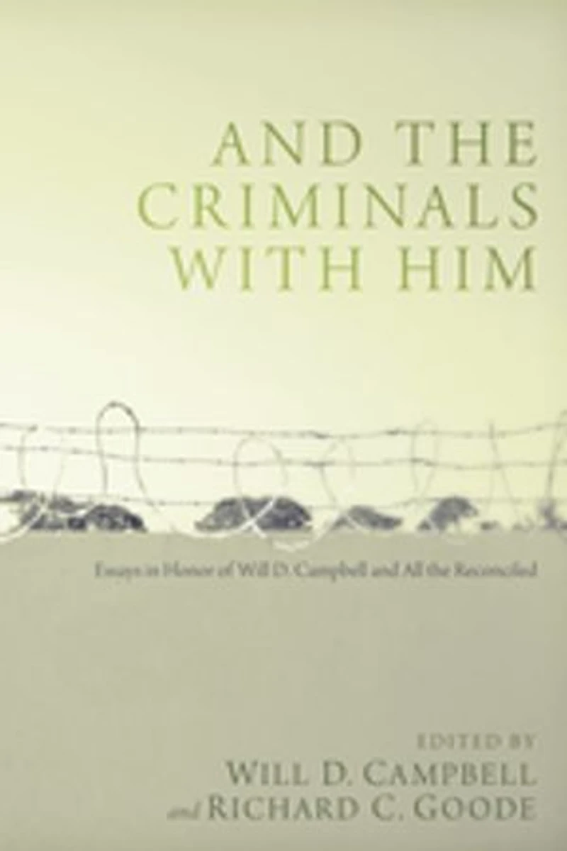 and the Criminals with Him: Essays Honor of Will D. Campbell All Reconciled