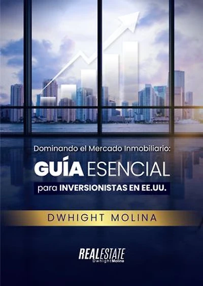 Dominando el Mercado Inmobiliario: Guía Esencial para Inversionistas en EE. UU.