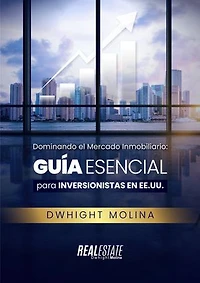 Dominando el Mercado Inmobiliario: Guía Esencial para Inversionistas en EE. UU.