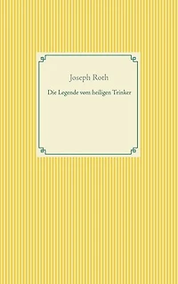 Die Legende vom heiligen Trinker