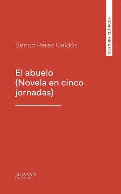 El abuelo (Novela en cinco jornadas)