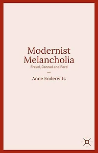 Modernist Melancholia: Freud, Conrad and Ford
