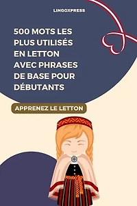 500 Mots les Plus Utilisés en Letton avec Phrases de Base pour Débutants