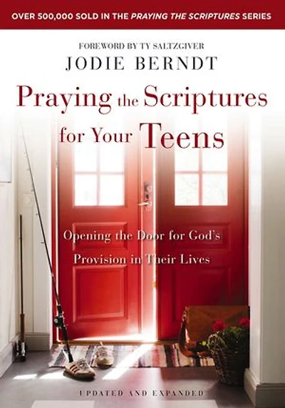 Praying the Scriptures for Your Teens: Opening Door God's Provision Their Lives