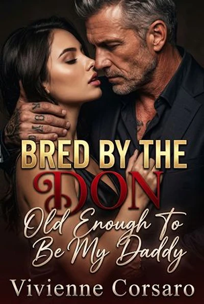 Bred by the Don Old Enough to Be My Daddy: A Mafia Breeding Romance