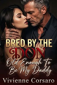 Bred by the Don Old Enough to Be My Daddy: A Mafia Breeding Romance