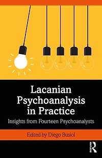 Lacanian Psychoanalysis Practice: Insights from Fourteen Psychoanalysts