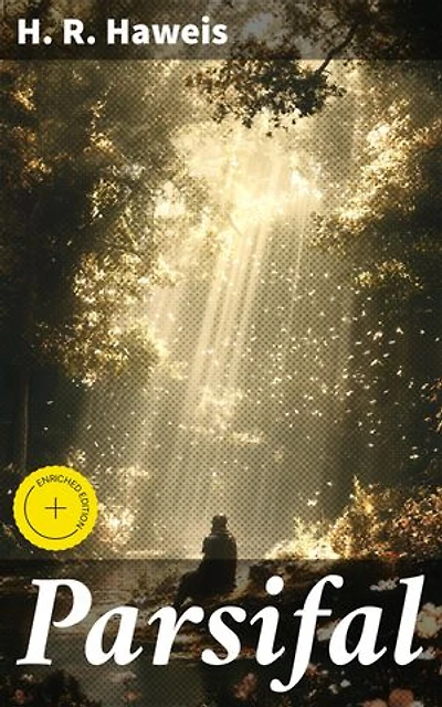 Parsifal: Enriched edition. Story and Analysis of Wagner's Great Opera