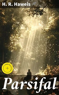 Parsifal: Enriched edition. Story and Analysis of Wagner's Great Opera